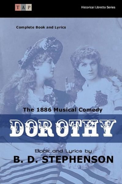 Cover for B D Stephenson · Dorothy: the 1886 Musical Comedy: Complete Book and Lyrics (Paperback Bog) (2015)