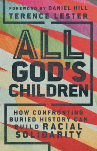 Cover for Terence Lester · All God's Children – How Confronting Buried History Can Build Racial Solidarity (Paperback Book) (2023)