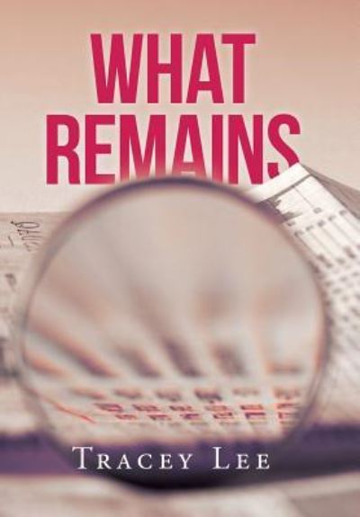 Cover for Tracey Lee · What Remains (Hardcover Book) (2015)