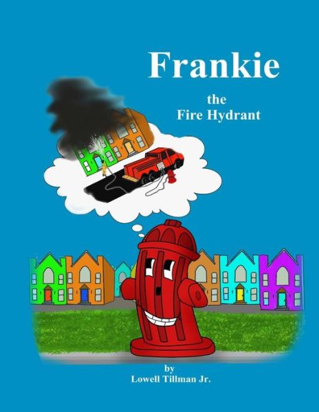 Cover for Lowell Tillman Jr · Frankie the Fire Hydrant (Paperback Book) (2017)