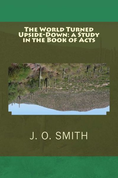 Cover for Rev J O Smith · The World Turned Upside-down: a Study in the Book of Acts (Paperback Book) (2015)