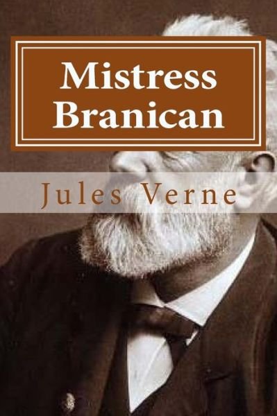 Mistress Branican - Jules Verne - Bücher - Createspace Independent Publishing Platf - 9781522743958 - 13. Dezember 2015