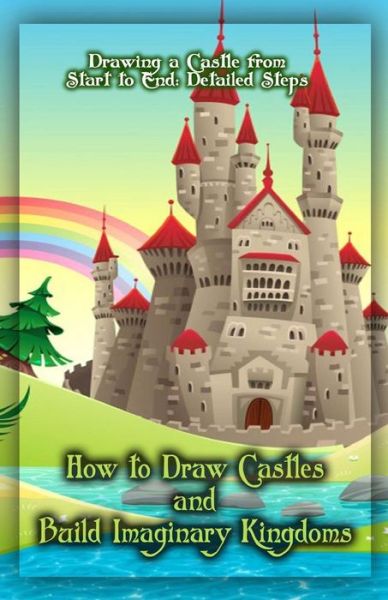 Cover for Gala Publication · How to Draw Castles and Build Imaginary Kingdoms (Taschenbuch) (2015)