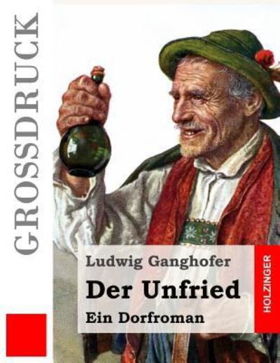 Cover for Ludwig Ganghofer · Der Unfried (Grossdruck) (Taschenbuch) (2016)