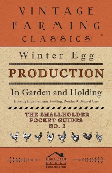 Cover for Home Farm Books · Winter Egg Production - In Garden and Holding - Housing Improvements, Feeding, Routine &amp; General Care - The Smallholder Pocket Guides - No. 3 (Paperback Book) (2019)