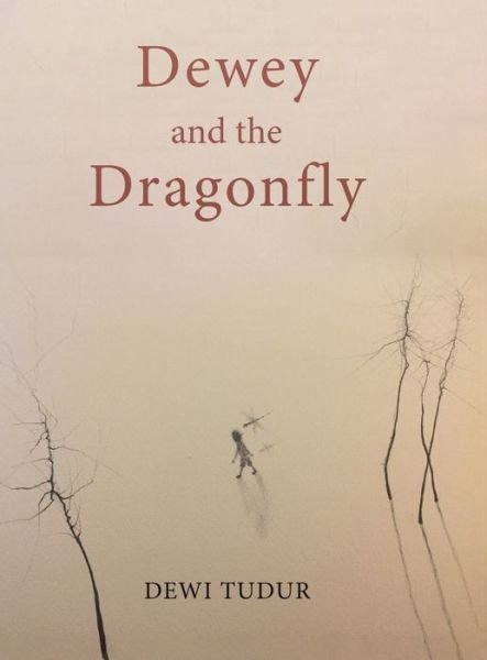 Cover for Dewi Tudur · Dewey and the Dragonfly (Gebundenes Buch) (2021)