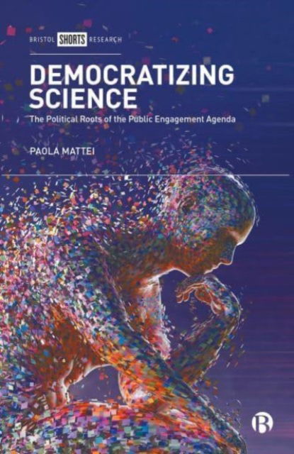 Cover for Mattei, Paola (University of Milan) · Democratizing Science: The Political Roots of the Public Engagement Agenda (Hardcover Book) (2023)