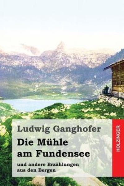 Cover for Ludwig Ganghofer · Die Muhle am Fundensee (Paperback Bog) (2016)