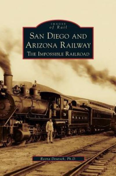 Cover for Reena Deutsch · San Diego and Arizona Railway (Hardcover bog) (2011)