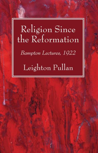 Cover for Leighton Pullan · Religion Since the Reformation: Bampton Lectures, 1922 (Paperback Book) (2018)