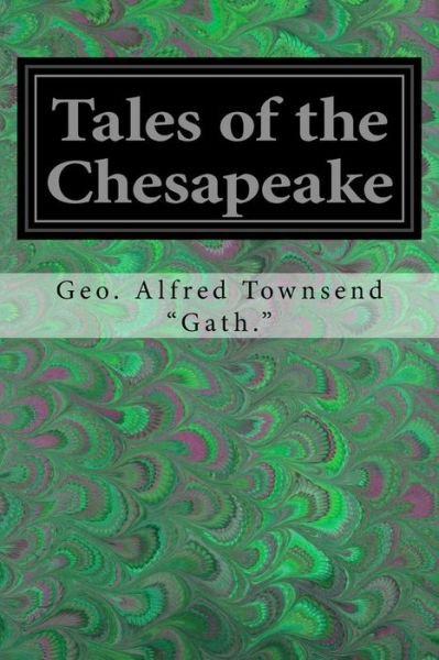 Cover for Geo Alfred Townsend &quot;gath &quot; · Tales of the Chesapeake (Pocketbok) (2016)