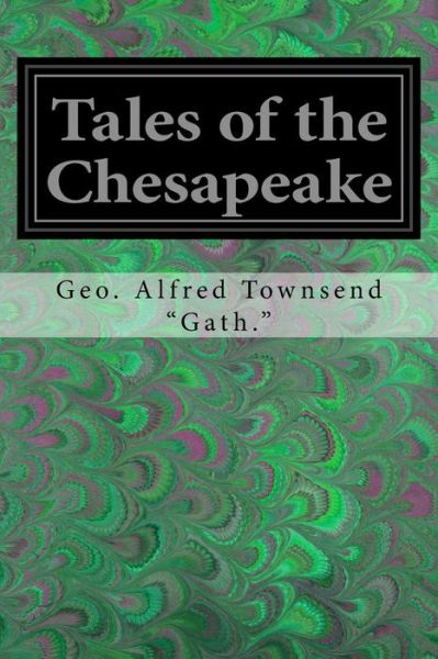 Cover for Geo Alfred Townsend &quot;gath &quot; · Tales of the Chesapeake (Paperback Book) (2016)