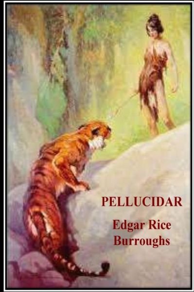 Pellucidar - Edgar Rice Burroughs - Books - Createspace Independent Publishing Platf - 9781535217958 - July 11, 2016