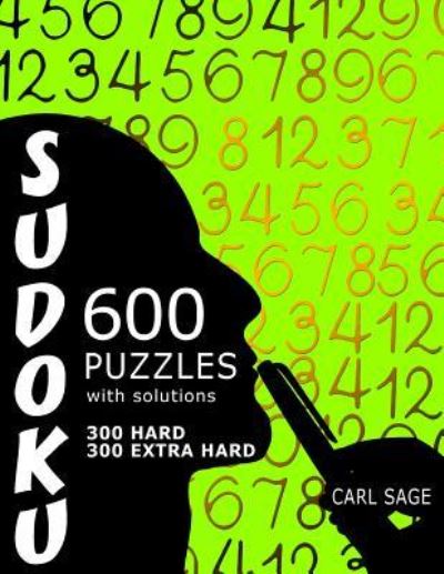 Cover for Carl Sage · 600 Sudoku Puzzles. 300 Hard and 300 Extra Hard, with solutions. (Paperback Book) (2016)