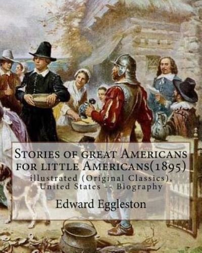 Cover for Deceased Edward Eggleston · Stories of great Americans for little Americans (1895), By Edward Eggleston (Paperback Book) (2016)
