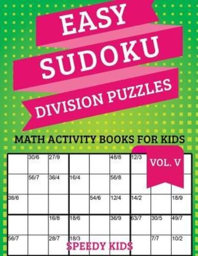 Cover for Speedy Kids · Easy Sudoku Division Puzzles Vol V (Paperback Book) (2017)