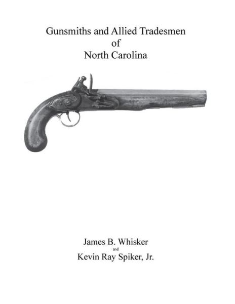 Cover for James B Whisker · Gunsmiths and Allied Tradesmen of North Carolina (Paperback Book) (2017)