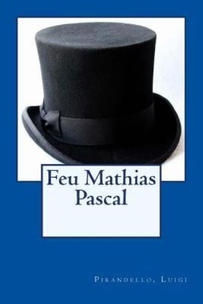 Cover for Pirandello Luigi · Feu Mathias Pascal (Taschenbuch) (2017)