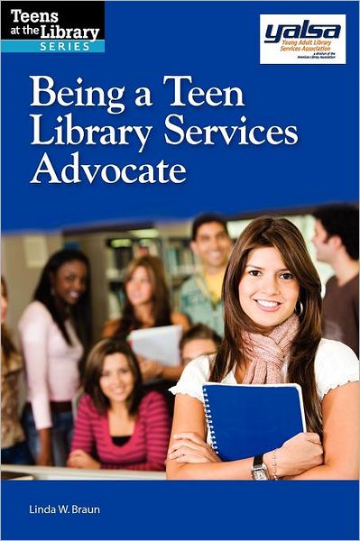 Cover for Linda Braun · Being a Teen Library Services Advocate - Teens at the Library (Paperback Book) (2012)