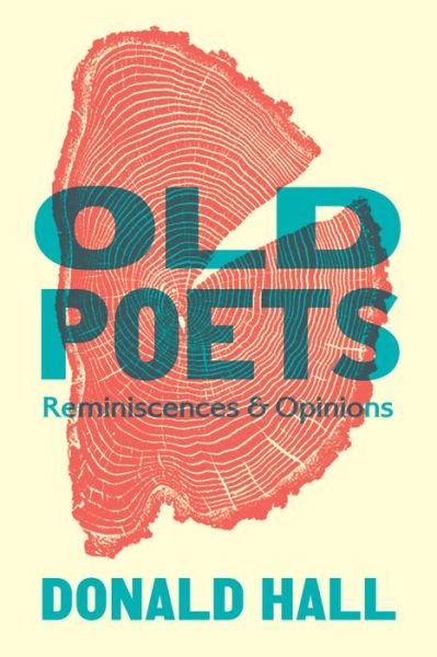 Cover for Donald Hall · Old Poets: Reminiscences and Opinions (Hardcover bog) (2022)