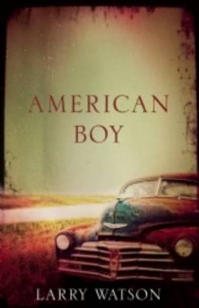 American Boy: A Novel - Larry Watson - Books - Milkweed Editions - 9781571310958 - August 30, 2012