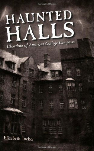 Cover for Elizabeth Tucker · Haunted Halls: Ghostlore of American College Campuses (Paperback Bog) (2007)