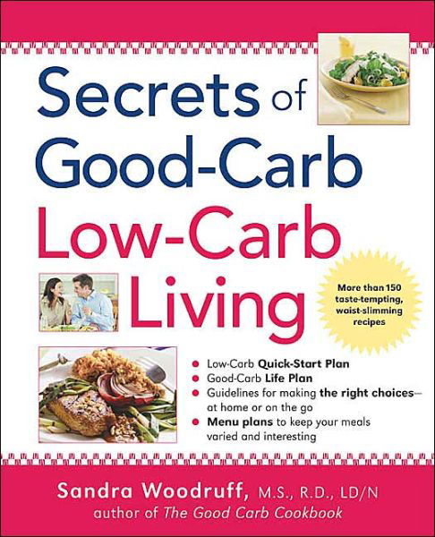 Cover for Sandra Woodruff · Secrets of Good-Carb Low-Carb Living (Paperback Book) (2004)