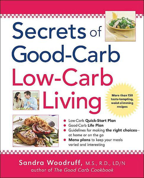 Secrets of Good-Carb Low-Carb Living - Sandra Woodruff - Książki - Avery Publishing Group Inc.,U.S. - 9781583331958 - 3 czerwca 2004