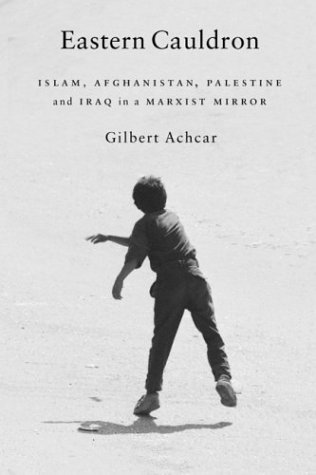 Cover for Gilbert Achcar · Eastern Cauldron: Islam, Afghanistan, Palestine, and Iraq in a Marxist Mirror (Paperback Book) (2003)