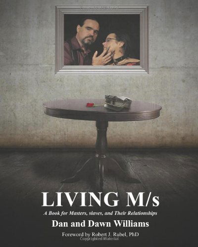 Living M/s; a Book for Masters, Slaves, and Their Relationships - Dan and Dawn Williams - Książki - Nazca Plains Corporation, The - 9781610981958 - 9 kwietnia 2011