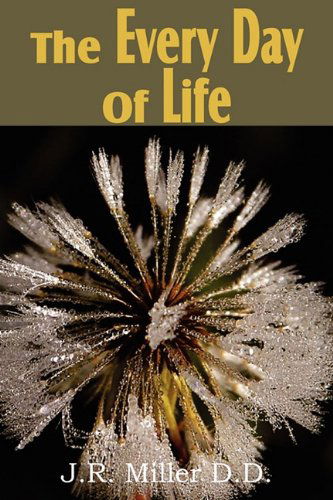 J. R. Miller · The Every Day of Life (Paperback Book) (2011)