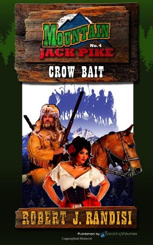 Crow Bait (Montain Jack Pike) (Volume 4) - Robert J. Randisi - Książki - Speaking Volumes, LLC - 9781612325958 - 28 listopada 2012