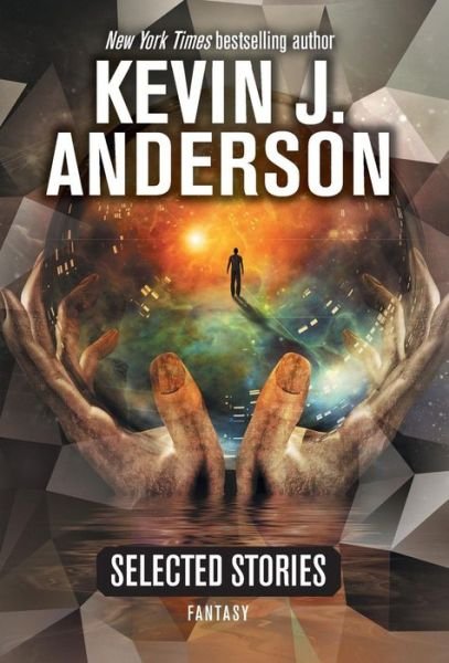 Cover for Kevin J Anderson · Selected Stories: Fantasy (Inbunden Bok) (2018)
