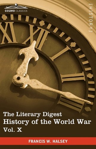 Cover for Francis W. Halsey · The Literary Digest History of the World War, Vol. X (In Ten Volumes, Illustrated): Compiled from Original and Contemporary Sources: American, ... - Peace Treaty - Chronology and Index - (Paperback Bog) [Ill edition] (2010)