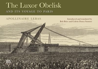 Cover for Jean-Baptiste Apollinaire Lebas · The Luxor Obelisk and Its Voyage to Paris (Inbunden Bok) (2021)