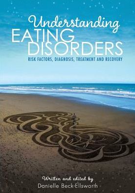 Cover for Danielle Beck-ellsworth · Understanding Eating Disorders: Risk Factors, Diagnosis, Treatment and Recovery (Paperback Book) (2014)