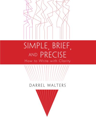 Cover for Darrel Walters · Simple, Brief, and Precise: How to Write with Clarity (Paperback Book) (2022)