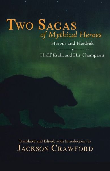 Cover for Jackson Crawford · Two Sagas of Mythical Heroes: Hervor and Heidrek and Hrolf Kraki and His Champions (Hardcover Book) (2021)