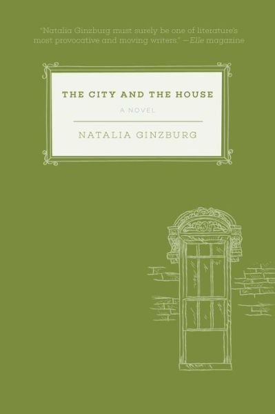Cover for Natalia Ginzburg · The City and the House: A Novel (Pocketbok) (2019)