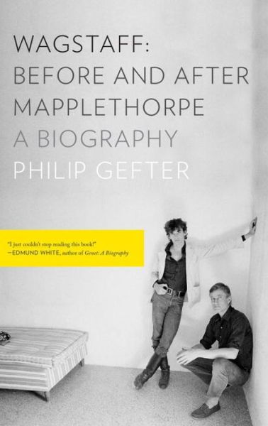 Wagstaff: Before and After Mapplethorpe: A Biography - Philip Gefter - Kirjat - WW Norton & Co - 9781631490958 - tiistai 5. tammikuuta 2016