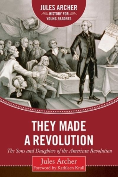 Cover for Jules Archer · They Made a Revolution: The Sons and Daughters of the American Revolution - Jules Archer History for Young Readers (Hardcover Book) (2016)