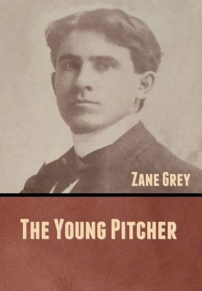Cover for Zane Grey · The Young Pitcher (Gebundenes Buch) (2020)
