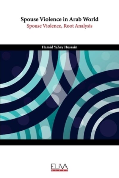 Cover for Hamid Yahay Hussain · Spouse Violence in Arab World: Spouse Violence, Root Analysis (Paperback Book) (2021)