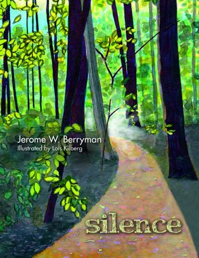 Silence - Jerome W. Berryman - Boeken - Church Publishing Inc - 9781640652958 - 3 september 2020