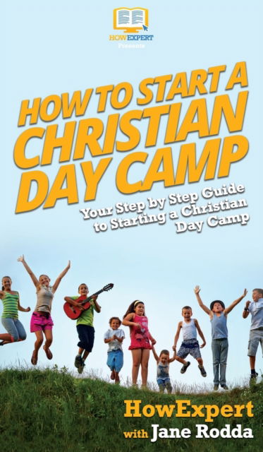 Cover for Howexpert · How to Start a Christian Day Camp (Hardcover Book) (2020)
