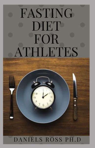 Cover for Daniels Ross Ph D · Fasting Diet for Athletes (Paperback Book) (2019)
