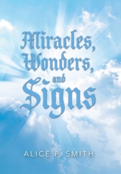 Cover for Alice P. Smith · Miracles, Wonders, and Signs (Book) (2022)