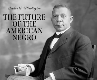 Cover for Booker T. Washington · The Future of the American Negro (CD) (2022)