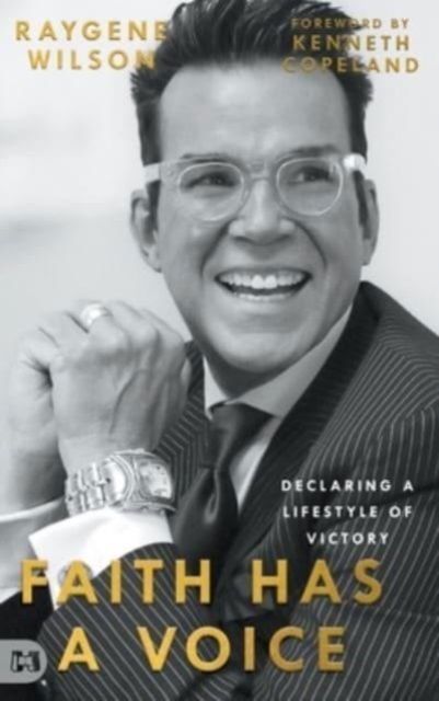 Cover for Raygene Wilson · Faith Has a Voice : Declaring a Lifestyle of Victory (Hardcover Book) (2024)