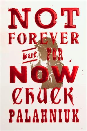 Cover for Chuck Palahniuk · Not Forever, But For Now (Paperback Bog) (2023)